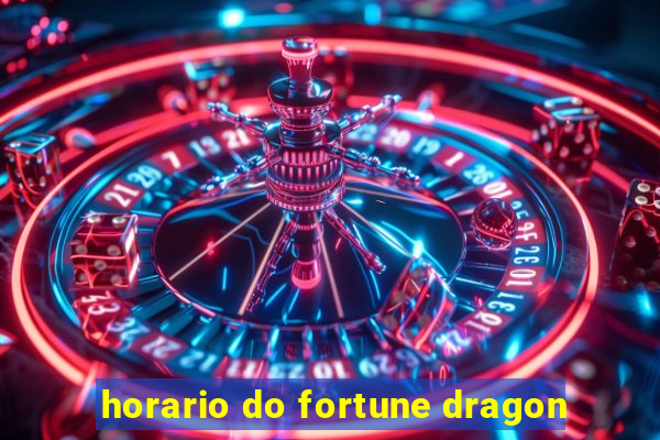 horario do fortune dragon